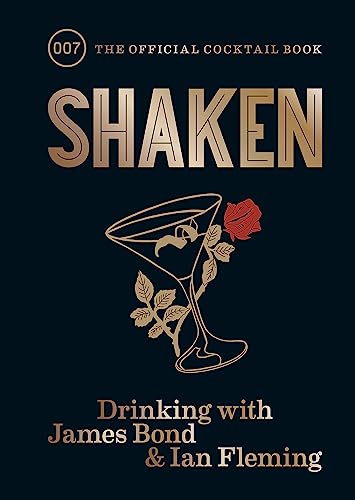 Shaken: Drinking with James Bond and Ian Fleming, the official cocktail book von Mitchell Beazley